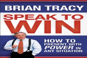 Speak to Win: How to Present with Power in Any Situation